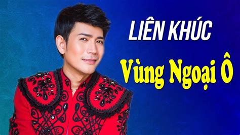 Liên Khúc Nhạc Vàng Hải Ngoại Cực Hay 2019 Liên Khúc Vùng Ngoại Ô