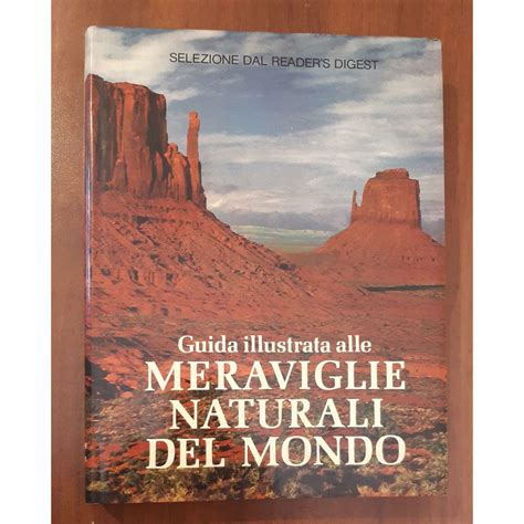 Guida Illustrata Alle Meraviglie Naturali Del Mondo