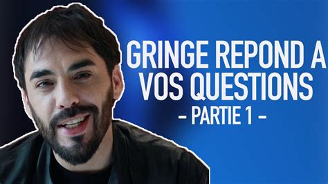 Gringe Répond à Vos Questions Partie 1 Youtube