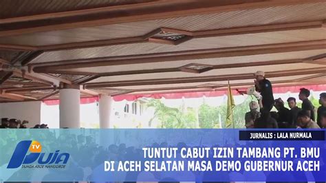 Tuntut Cabut Izin Tambang Pt Bmu Di Aceh Selatan Masa Demo Gubernur