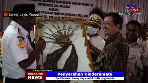 Cinderamta Dari Pemkab Lanny Jaya Untuk Ugm Jogjakarta Youtube