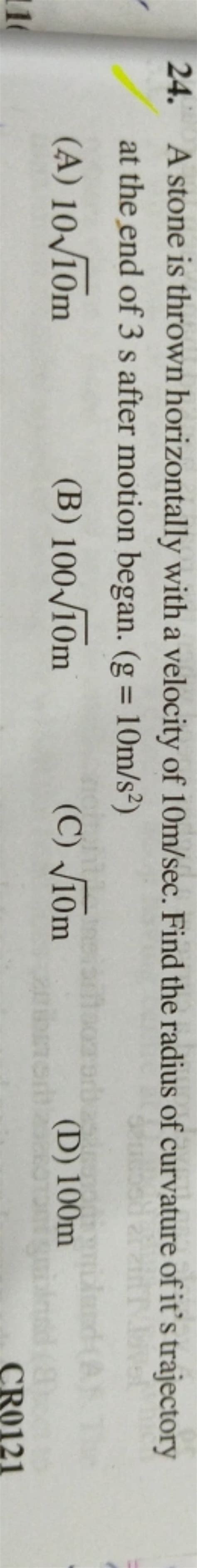 A Stone Is Thrown Horizontally With A Velocity Of 10 M Sec Find The Radi