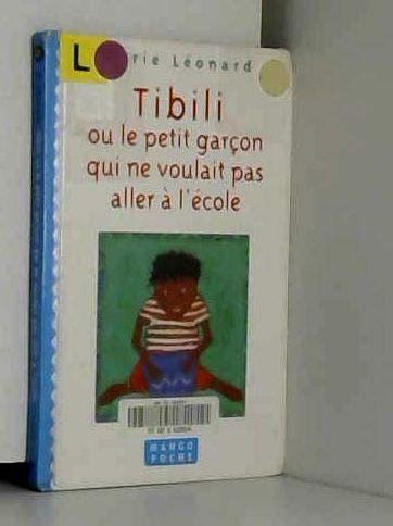 Amazon Tibili Ou Le Petit Garcon Qui Ne Voulait Pas Aller A L