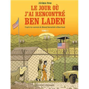 Le Jour O J Ai Rencontr Ben Laden D Tenus Et Guantanamo