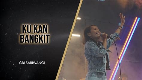 Kukan Bangkit GBI Bengkulu Praise Worship YouTube