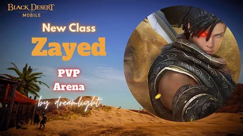 New Class Zayed Let S Go Try PVP ARENA Black Desert Mobile By