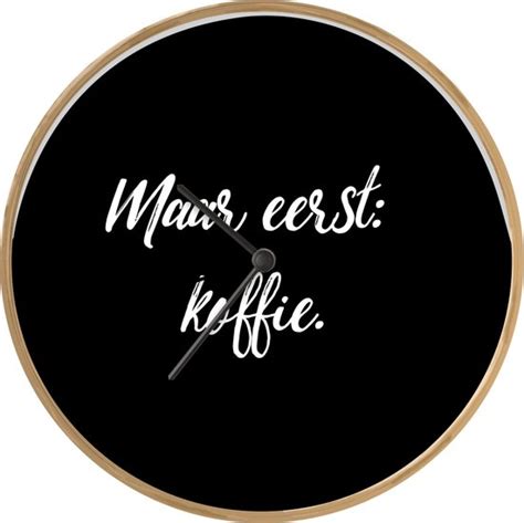 Klok Ø 30 Cm Spreuken Quotes Koffie Maar Eerst Koffie