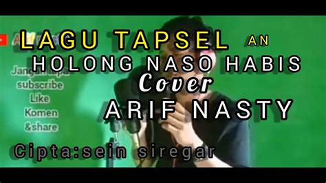 HOLONG NASO HABIS LAGU TAPSEL COVER ARIF NASTY YouTube