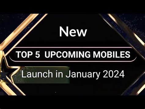 Top 5 upcoming Mobile Lunch In 2024 2024 म कनस मबइललनच