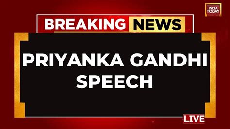 Priyanka Gandhi Live Priyanka Gandhi S Public Address Live Congress