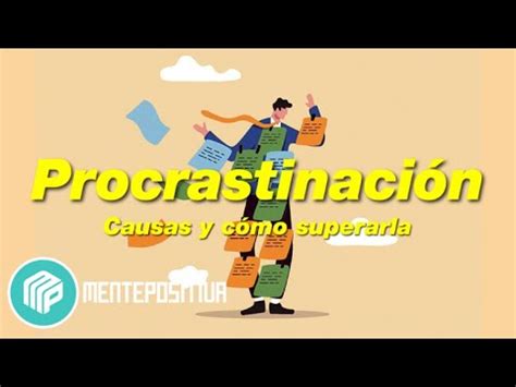 Procrastinaci N Causas Y C Mo Superarlas Youtube