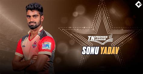 Who Is Tnpl Star Sonu Yadav