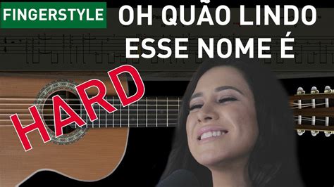 Hard Oh Qu O Lindo Esse Nome Hillsong Ana N Brega Fingerstyle