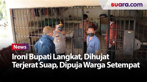 Ironi Bupati Langkat Terbit Rencana Perangin Angin Dihujat Terjerat