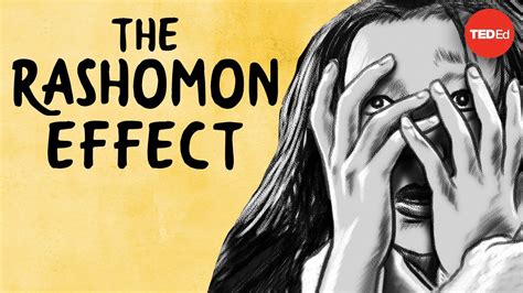 The Rashomon Effect: The Phenomenon, Named After Akira Kurosawa's Classic Film, Where Each of Us ...