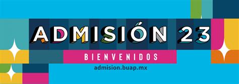 Examen De Admisión Buap 2023 Todo Lo Que Tienes Que Saber