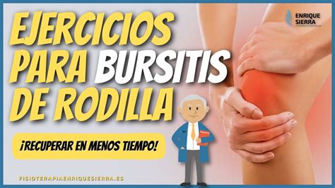 Bursitis De Rodilla Hinchada Ejercicios Para Quitar Dolor E