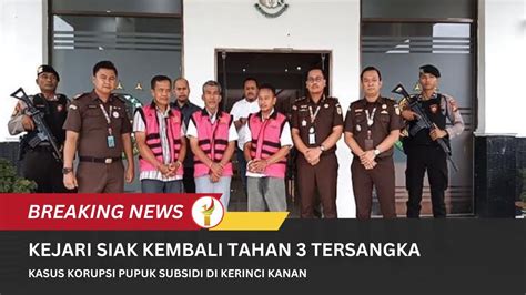 Kejari Siak Kembali Tahan Tersangka Kasus Korupsi Pupuk Subsidi Di