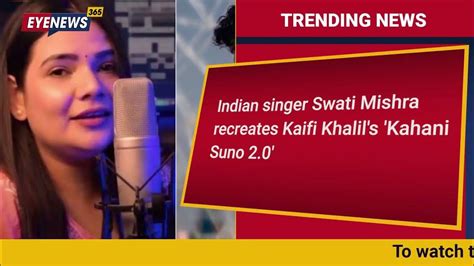 Indian Singer Swati Mishra Recreates Kaifi Khalils Kahani Suno 20 I