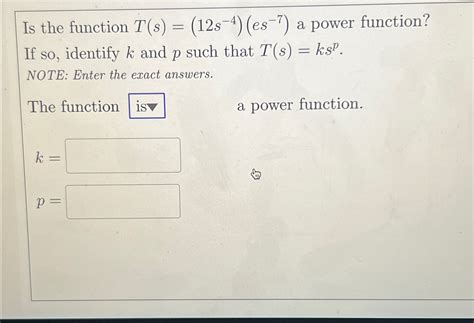 Solved Is The Function T S 12s 4 Es 7 A Power Chegg