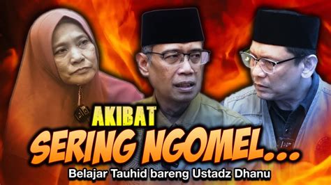 AKIBAT SERING NGOMEL Belajar Tauhid Bareng Ust Dhanu YouTube