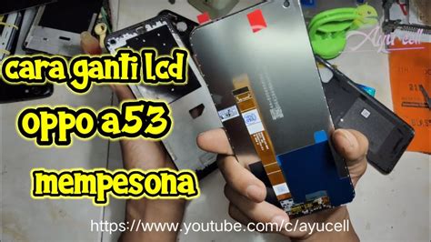 Cara Ganti Lcd Oppo A53 Mempesona YouTube