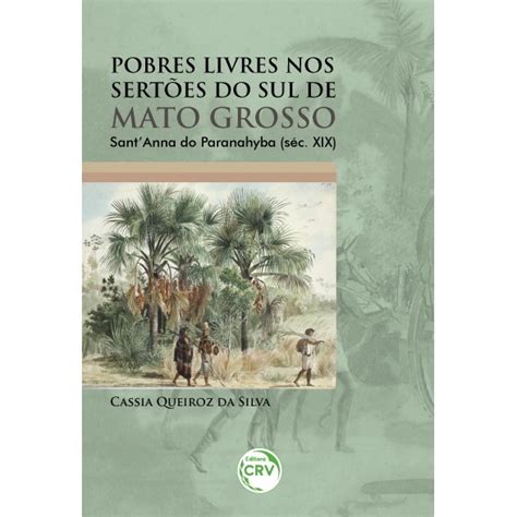 Livro Pobres Livres Nos Sert Es Do Sul De Mato Grosso Santanna Do