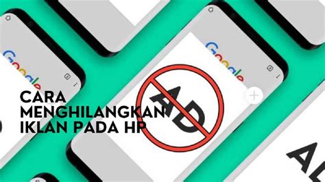 Inilah Cara Agar Iklan Di Hp Android Tak Muncul Terus Dan Hilang