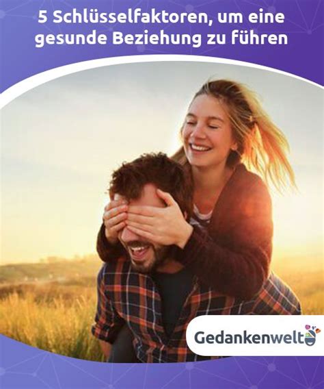 5 Schlüsselfaktoren um eine gesunde Beziehung zu führen Relation