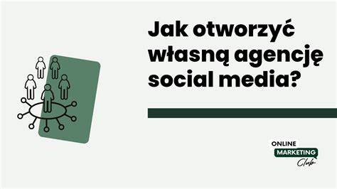 Jak otworzyć własną agencję social media Online Marketing Club