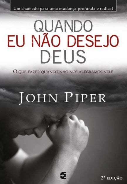 Quando Eu Não Desejo Deus By John Piper Ebook Barnes And Noble®