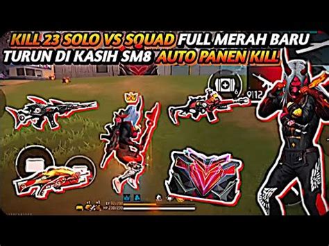 KILL 23 SOLO VS SQUAD FULL MERAH TURUN DI KASIH SM8 AUTO PANEN KILL DI