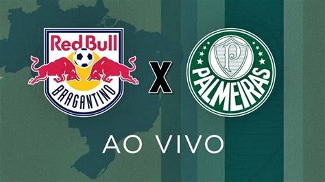 Bragantino X Palmeiras Como Chegam E Onde Será A Transmissão Do Jogo