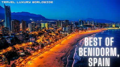 Benidorm Spain Must Visit Places And Most Beautiful Hotels Youtube