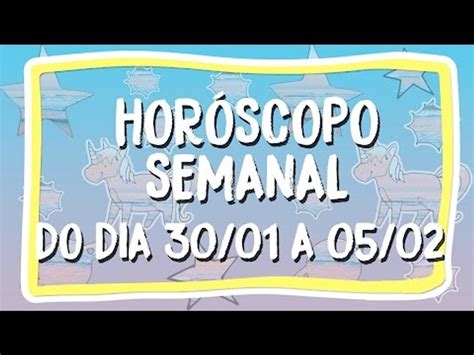 HorÓscopo Semanal 30 De Janeiro A 05 De Fevereiro Video Dailymotion