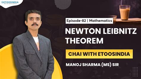 Newton Leibnitz Theorem Mathematics By Manoj Sharma MS Sir Chai