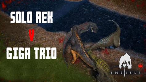 Solo Rex Vs Giga Trio The Isle Youtube