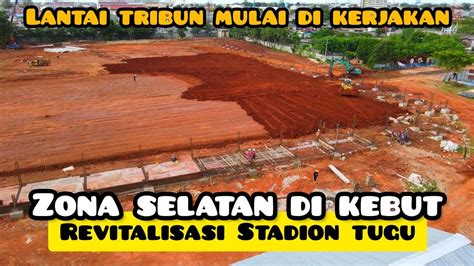 Zona Selatan Mulai Terlihat Tahap Pengerjaan Lantai Tribun Revitalisasi