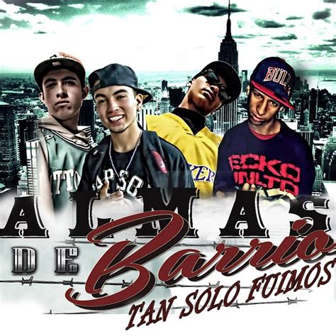 Almas De Barrio Tan Solo Fuimos Lyrics Genius Lyrics