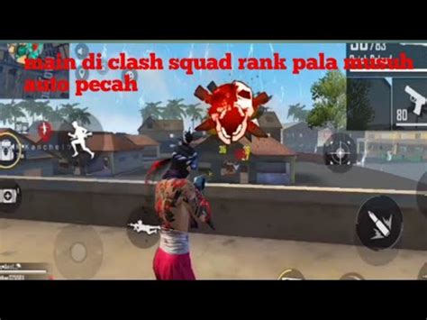 Main Di Clash Squad Pala Musuh Auto Pecah Youtube