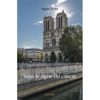 Sous le signe du cancer broché Agnès Victor Achat Livre fnac