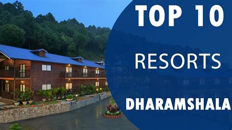 Top 10 Best Resorts To Visit In Dharamshala India English Youtube