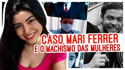 Caso Mari Ferrer Estupro Culposo E Mulheres Machistas Youtube