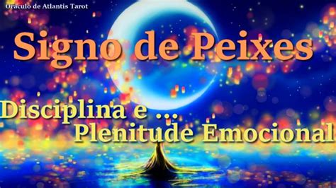 🔴oráculo De Atlantis Tarot💦 Signo De Peixes🐠 Disciplina E Plenitude Emocional 😌💖 Youtube