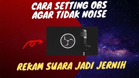 Cara Setting Suara Di Obs Agar Tidak Ada Noise YouTube