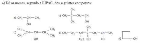 D Os Nomes Segundo A Iupac Dos Seguintes Compostos Brainly Br