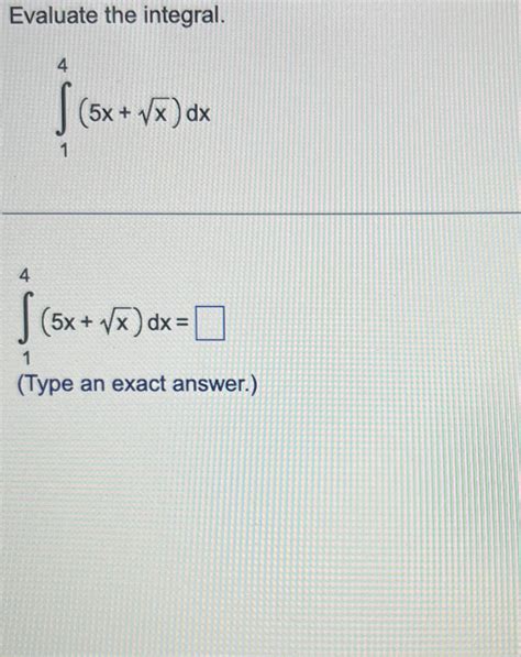 Solved Evaluate The Integral ∫14 5x X2 Dx∫14 5x X2 Dx Type