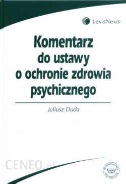 Komentarz Do Ustawy O Ochronie Zdrowia Psychicznego Ceny I Opinie