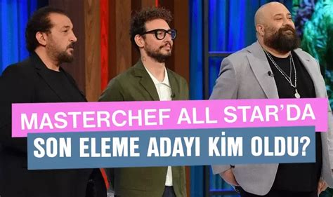 MasterChef All Star da 23 Kasım 2023 Tarihinde Haftanın Son Eleme Adayı