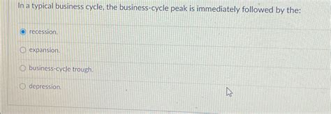 Solved In a typical business cycle, the business-cycle peak | Chegg.com